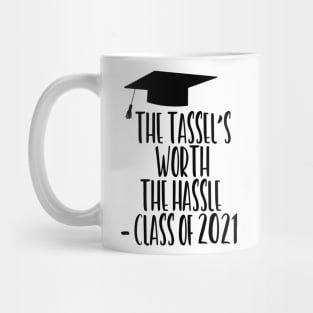 The Tassel's Worth the Hassle - Class of 2021 Mug